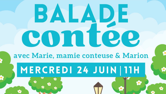 Balade contée – Mercredi 24 juin à 11h