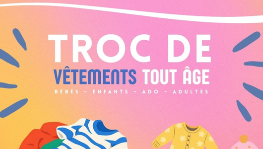 Troc | Vêtements bébés – enfants – ados – adultes  Samedi 10 octobre